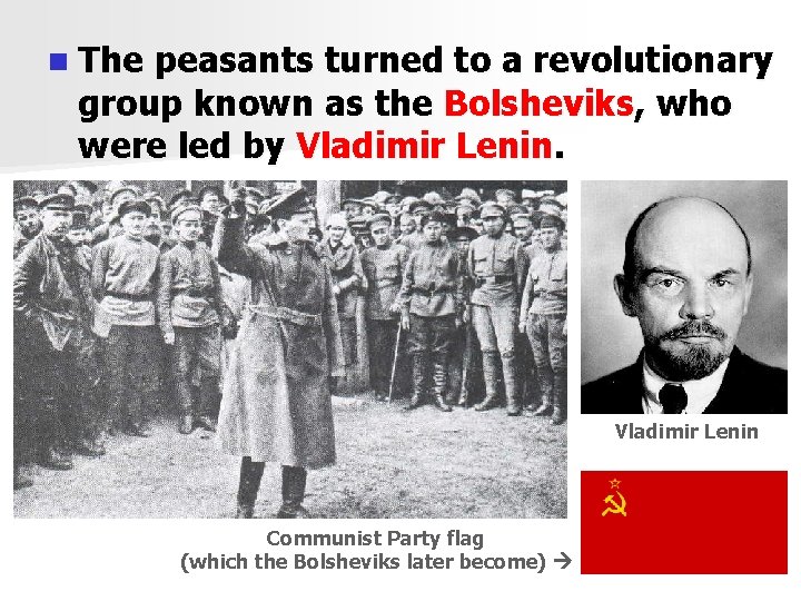 n The peasants turned to a revolutionary group known as the Bolsheviks, who were