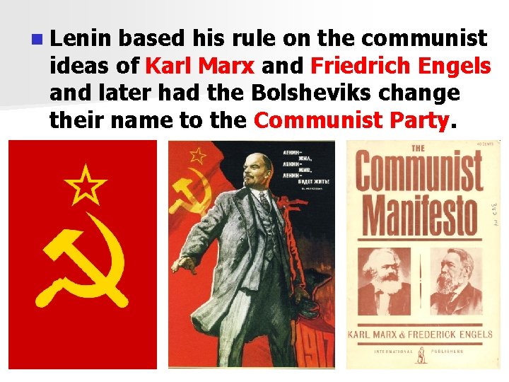 n Lenin based his rule on the communist ideas of Karl Marx and Friedrich