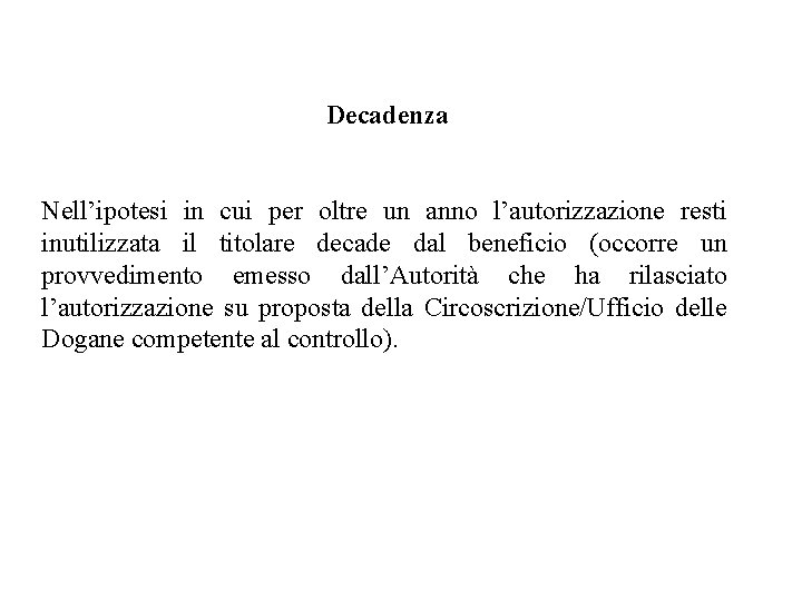 Decadenza Nell’ipotesi in cui per oltre un anno l’autorizzazione resti inutilizzata il titolare decade