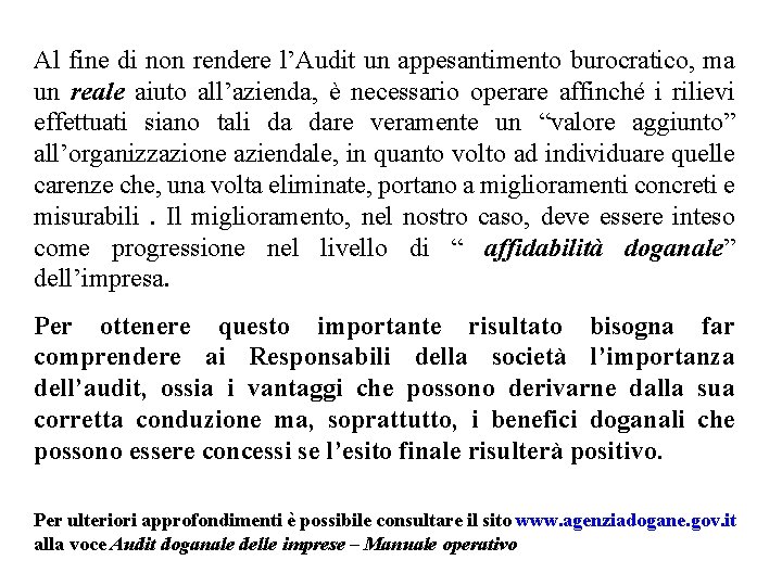 Al fine di non rendere l’Audit un appesantimento burocratico, ma un reale aiuto all’azienda,