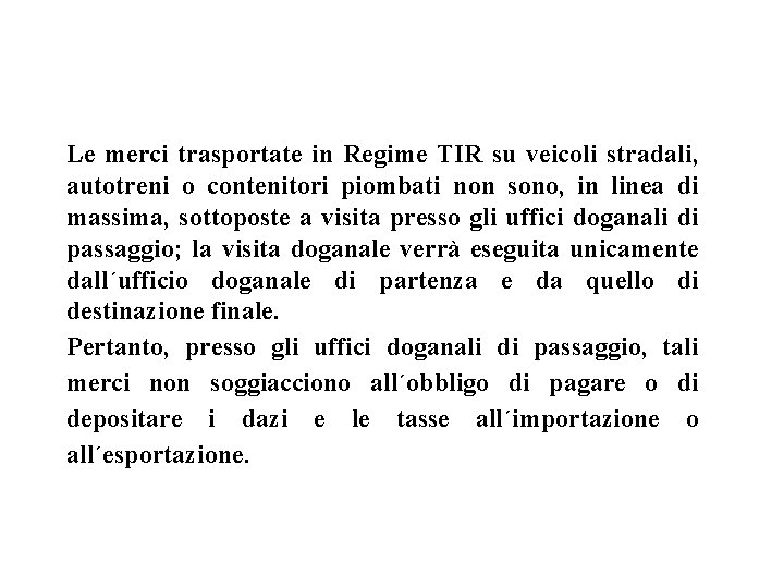 Le merci trasportate in Regime TIR su veicoli stradali, autotreni o contenitori piombati non