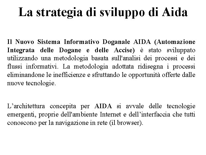 La strategia di sviluppo di Aida Il Nuovo Sistema Informativo Doganale AIDA (Automazione Integrata