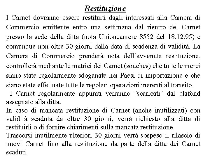 Restituzione I Carnet dovranno essere restituiti dagli interessati alla Camera di Commercio emittente entro