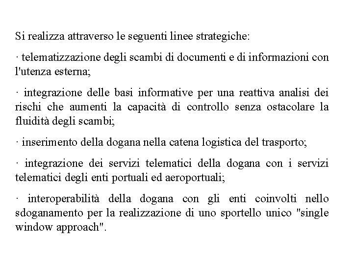 Si realizza attraverso le seguenti linee strategiche: · telematizzazione degli scambi di documenti e