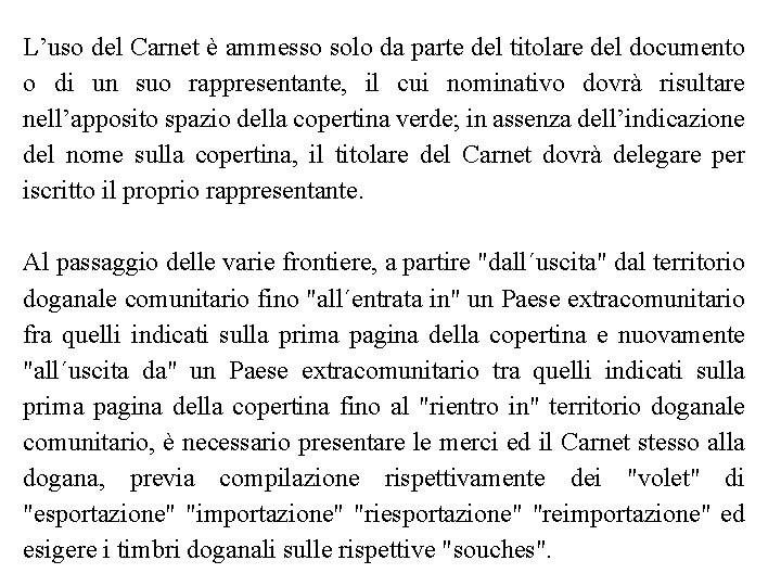 L’uso del Carnet è ammesso solo da parte del titolare del documento o di