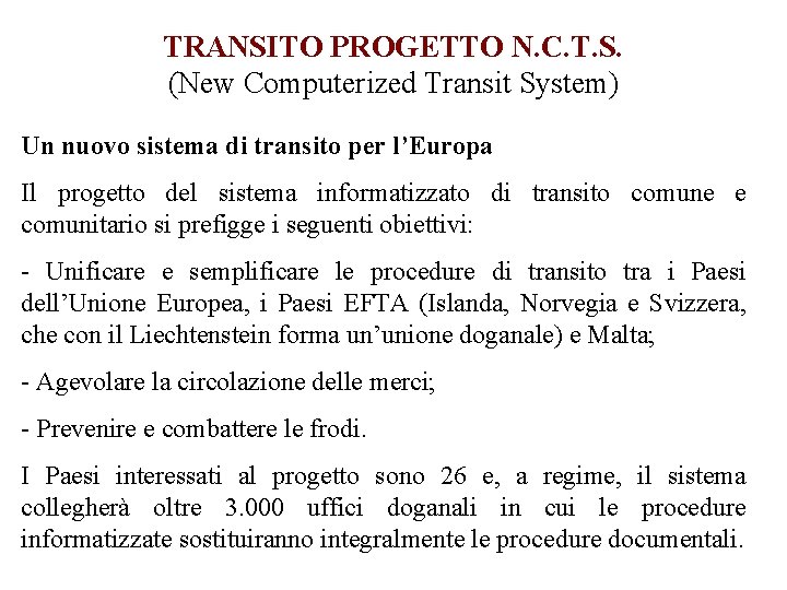 TRANSITO PROGETTO N. C. T. S. (New Computerized Transit System) Un nuovo sistema di