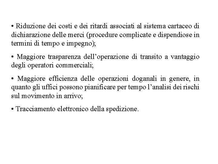  • Riduzione dei costi e dei ritardi associati al sistema cartaceo di dichiarazione