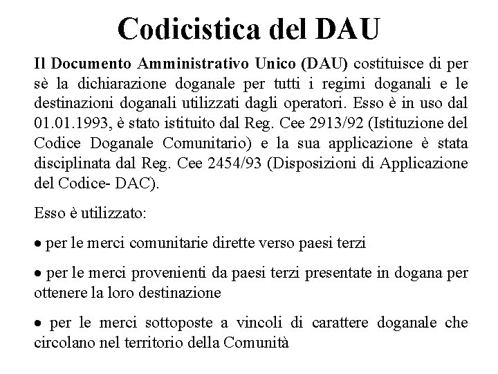 Codicistica del DAU Il Documento Amministrativo Unico (DAU) costituisce di per sè la dichiarazione