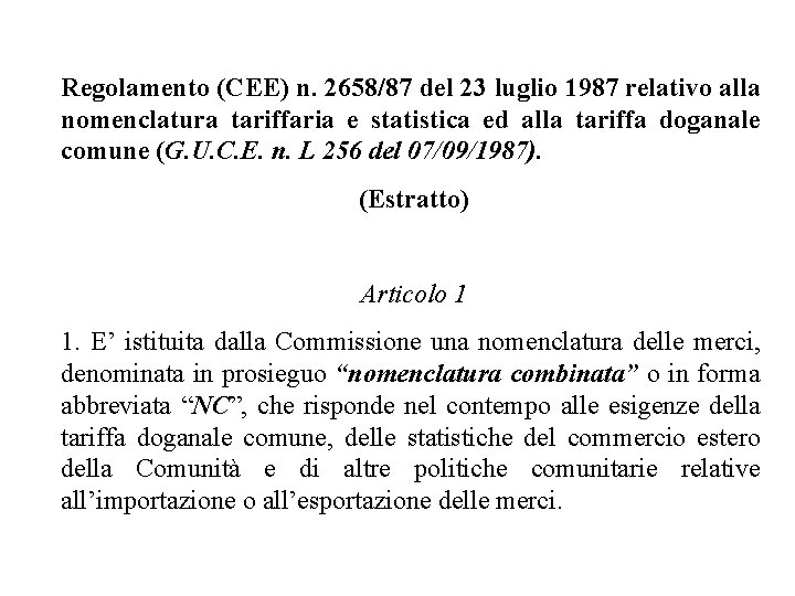 Regolamento (CEE) n. 2658/87 del 23 luglio 1987 relativo alla nomenclatura tariffaria e statistica