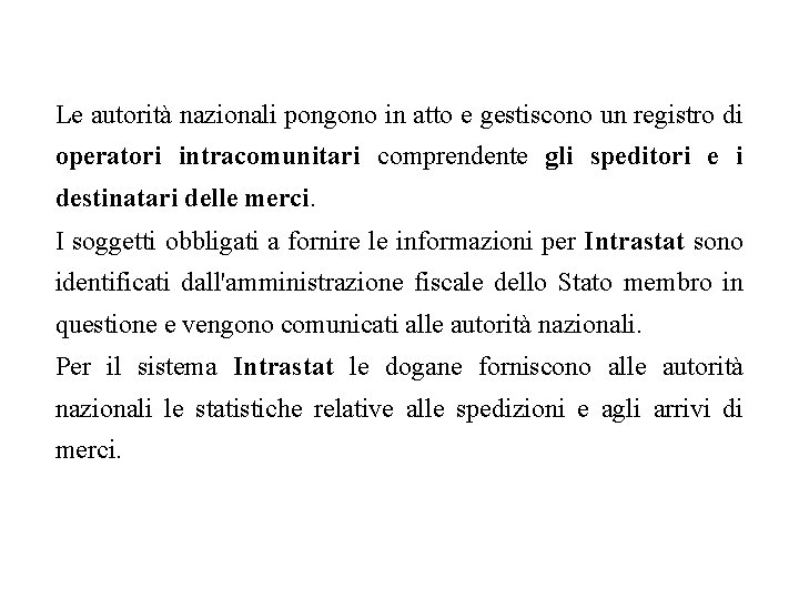 Le autorità nazionali pongono in atto e gestiscono un registro di operatori intracomunitari comprendente