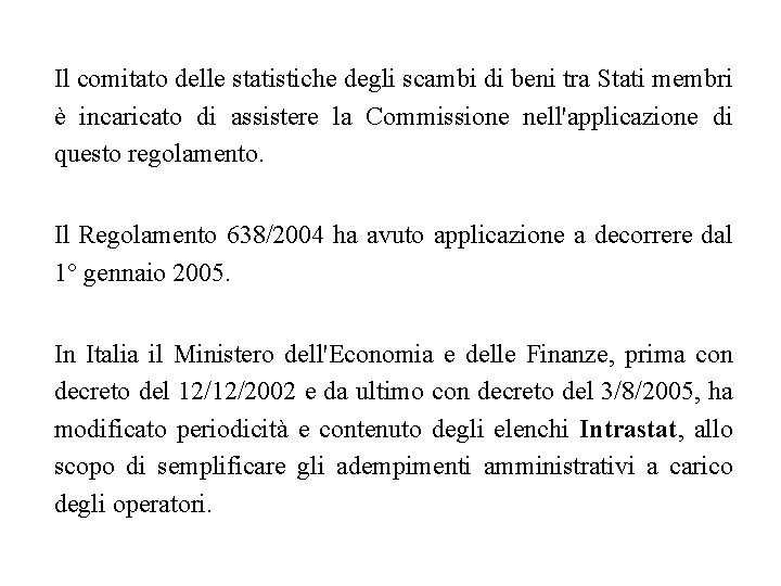 Il comitato delle statistiche degli scambi di beni tra Stati membri è incaricato di