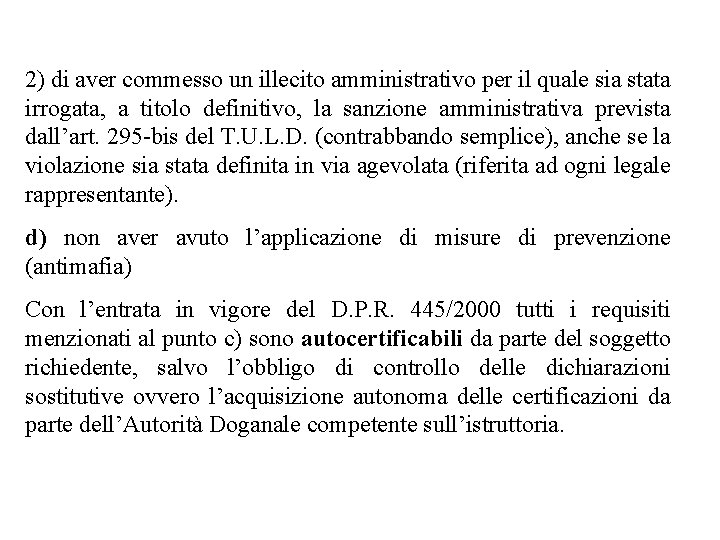 2) di aver commesso un illecito amministrativo per il quale sia stata irrogata, a