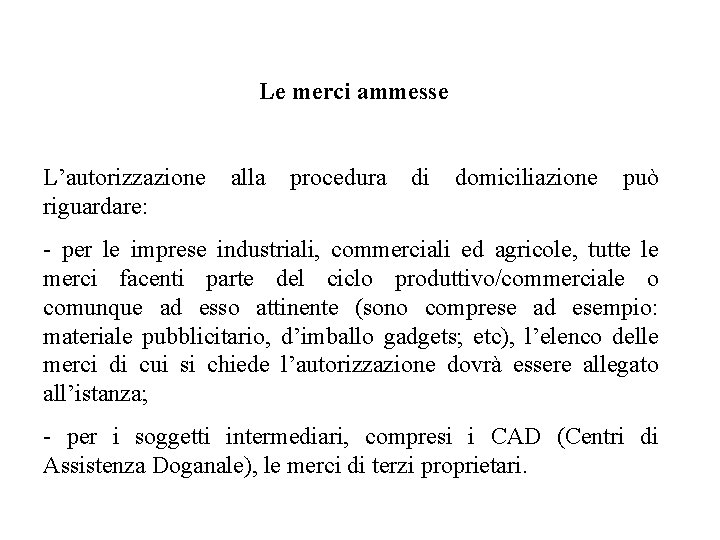 Le merci ammesse L’autorizzazione riguardare: alla procedura di domiciliazione può - per le imprese