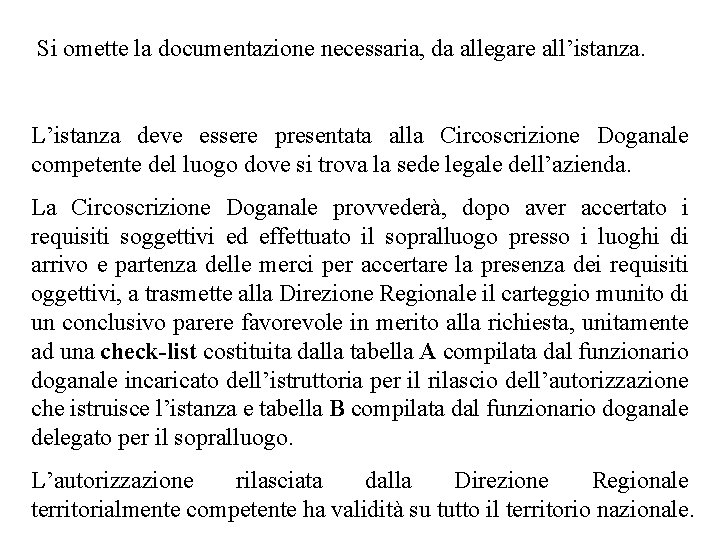 Si omette la documentazione necessaria, da allegare all’istanza. L’istanza deve essere presentata alla Circoscrizione