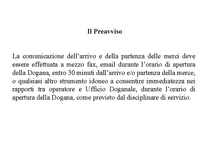 Il Preavviso La comunicazione dell’arrivo e della partenza delle merci deve essere effettuata a