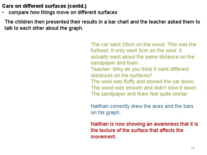 Cars on different surfaces (contd. ) • compare how things move on different surfaces