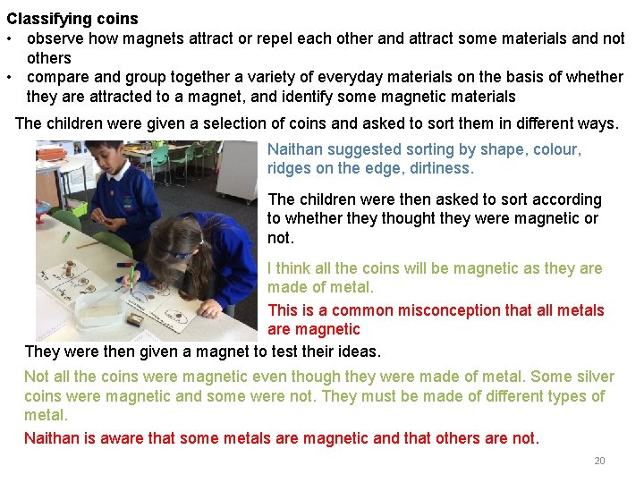 Classifying coins • observe how magnets attract or repel each other and attract some