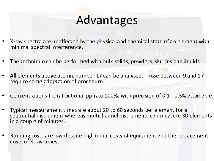 Advantages • X-ray spectra are unaffected by the physical and chemical state of an