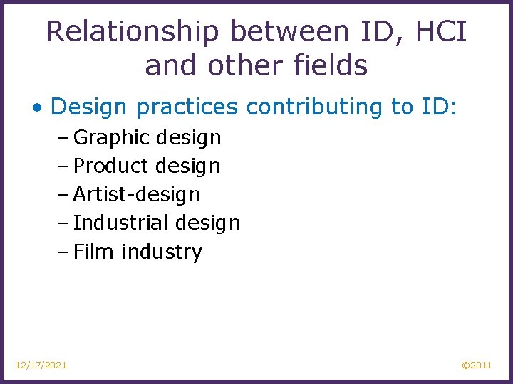 Relationship between ID, HCI and other fields • Design practices contributing to ID: –