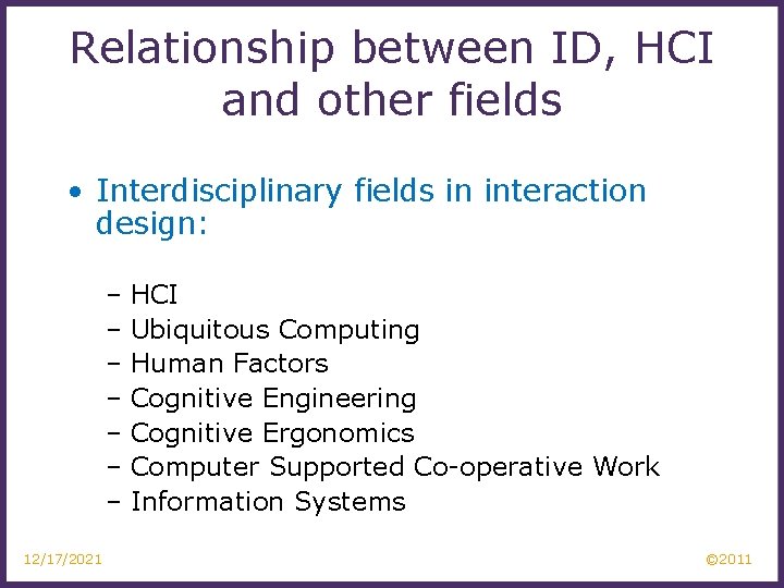 Relationship between ID, HCI and other fields • Interdisciplinary fields in interaction design: –