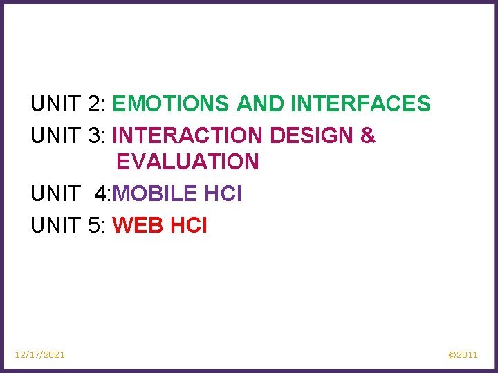 UNIT 2: EMOTIONS AND INTERFACES UNIT 3: INTERACTION DESIGN & EVALUATION UNIT 4: MOBILE