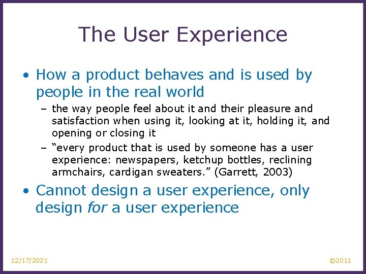 The User Experience • How a product behaves and is used by people in