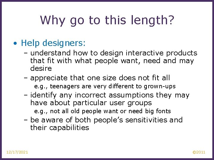 Why go to this length? • Help designers: – understand how to design interactive