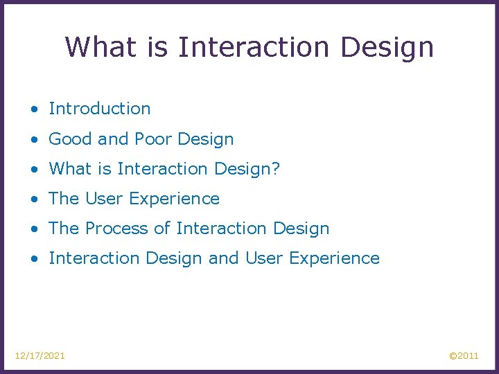 What is Interaction Design • Introduction • Good and Poor Design • What is