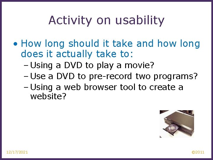 Activity on usability • How long should it take and how long does it