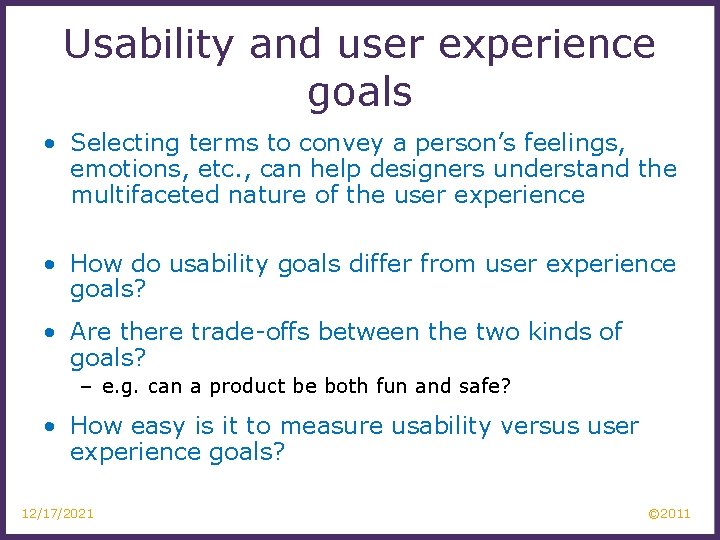 Usability and user experience goals • Selecting terms to convey a person’s feelings, emotions,