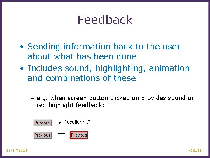 Feedback • Sending information back to the user about what has been done •