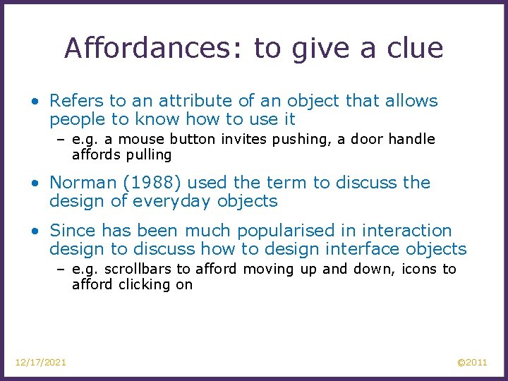 Affordances: to give a clue • Refers to an attribute of an object that