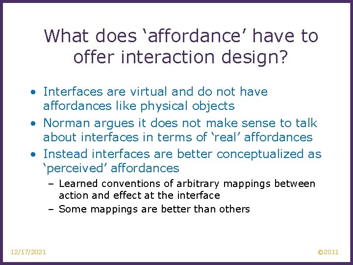 What does ‘affordance’ have to offer interaction design? • Interfaces are virtual and do