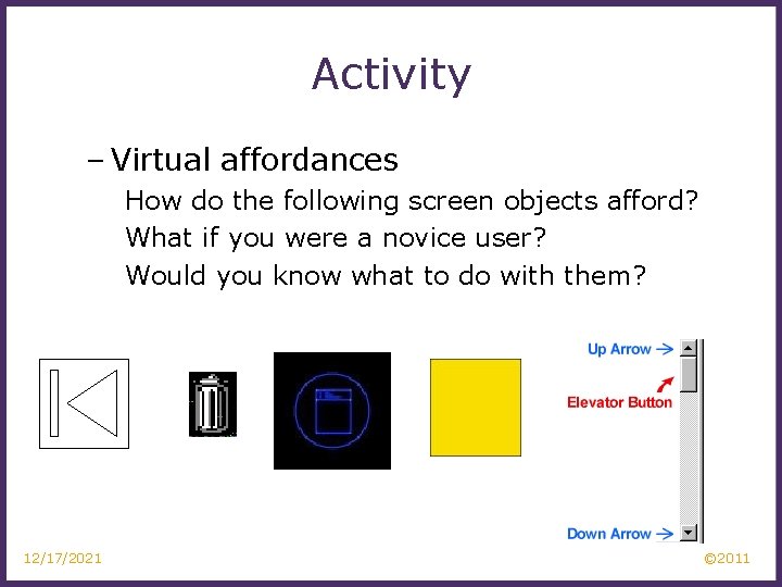 Activity – Virtual affordances How do the following screen objects afford? What if you