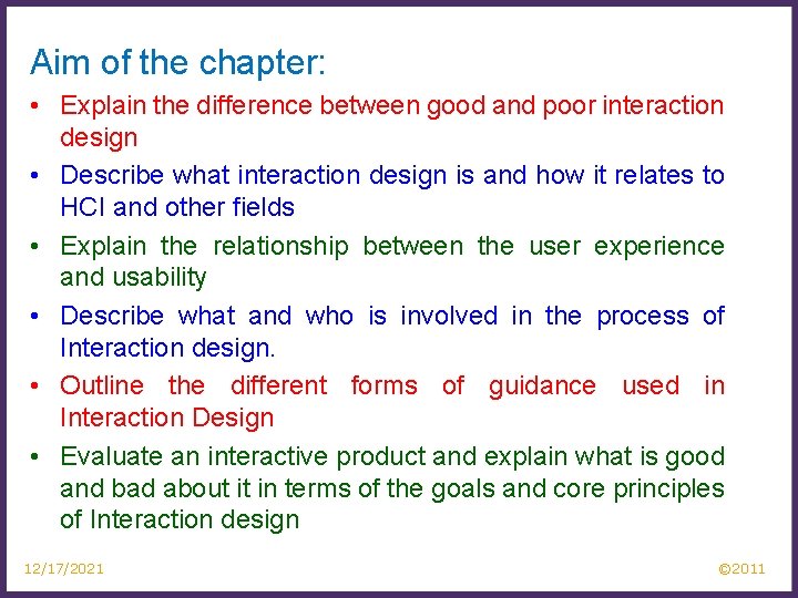 Aim of the chapter: • Explain the difference between good and poor interaction design