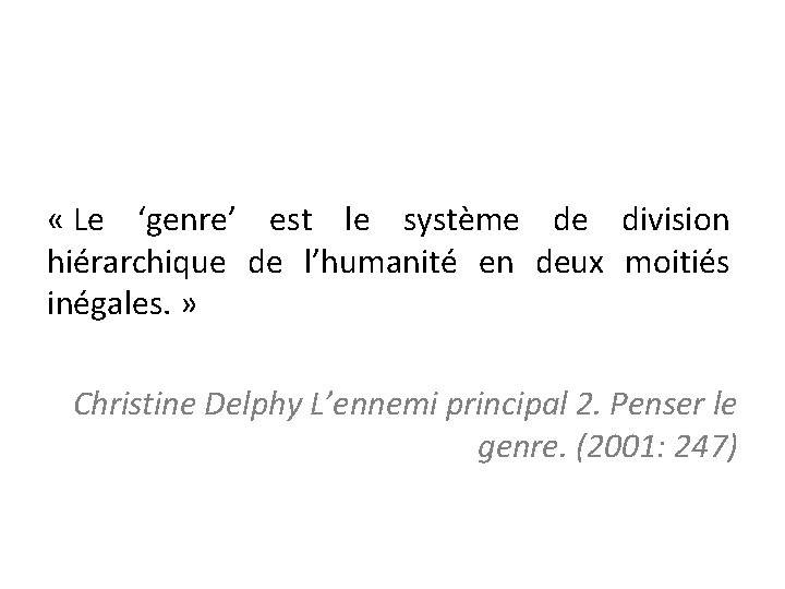  « Le ‘genre’ est le système de division hiérarchique de l’humanité en deux