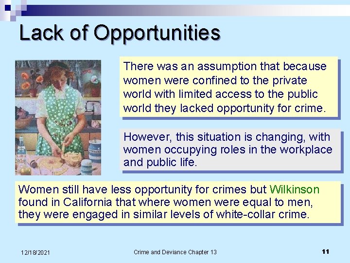 Lack of Opportunities There was an assumption that because women were confined to the