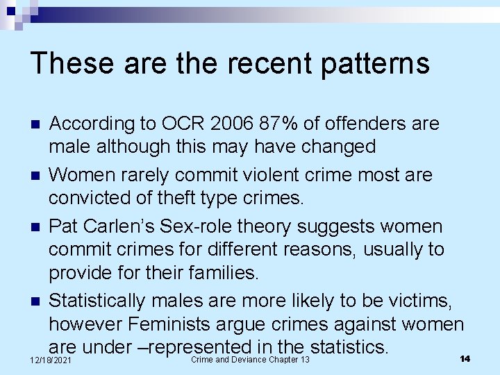 These are the recent patterns According to OCR 2006 87% of offenders are male