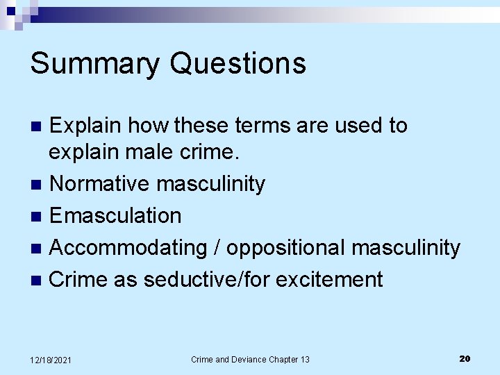 Summary Questions Explain how these terms are used to explain male crime. n Normative