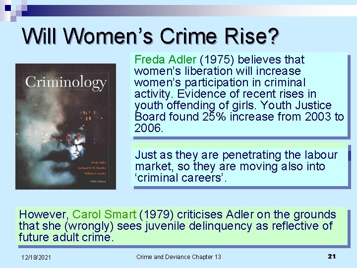 Will Women’s Crime Rise? Freda Adler (1975) believes that women’s liberation will increase women’s