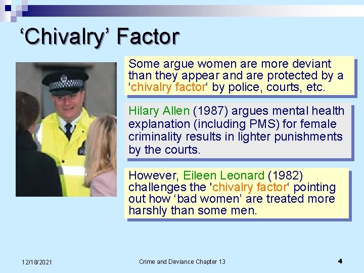 ‘Chivalry’ Factor Some argue women are more deviant than they appear and are protected