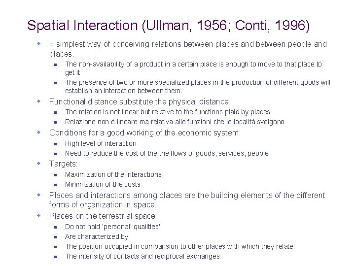 Spatial Interaction (Ullman, 1956; Conti, 1996) w = simplest way of conceiving relations between