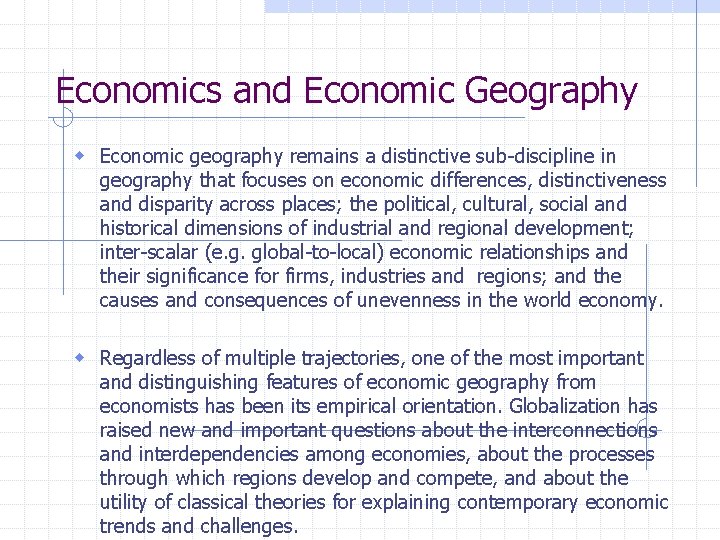 Economics and Economic Geography w Economic geography remains a distinctive sub-discipline in geography that