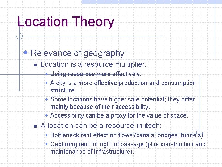 Location Theory w Relevance of geography n Location is a resource multiplier: w Using