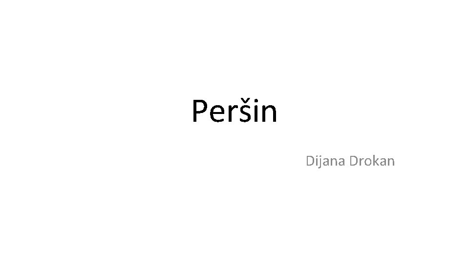 Peršin Dijana Drokan 