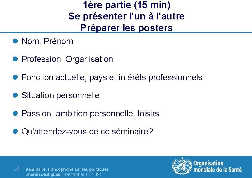 1ère partie (15 min) Se présenter l'un à l'autre Préparer les posters l Nom,