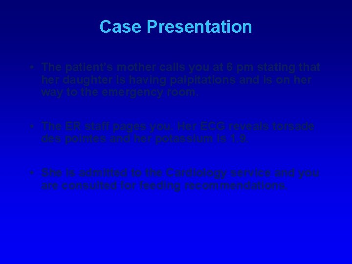 Case Presentation • The patient’s mother calls you at 6 pm stating that her