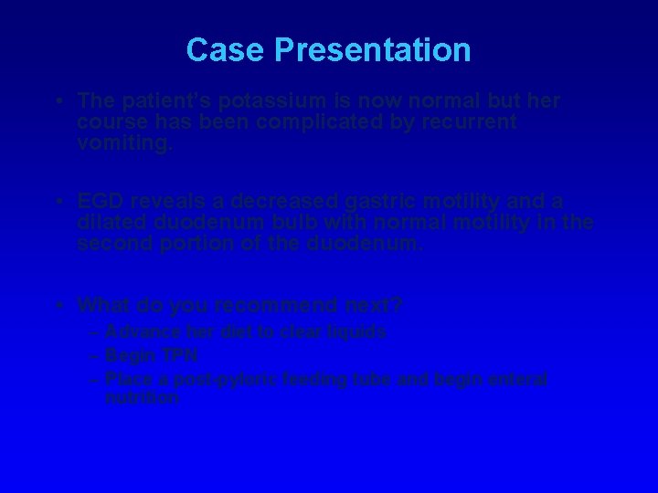 Case Presentation • The patient’s potassium is now normal but her course has been