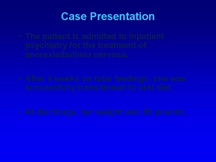 Case Presentation • The patient is admitted to inpatient psychiatry for the treatment of