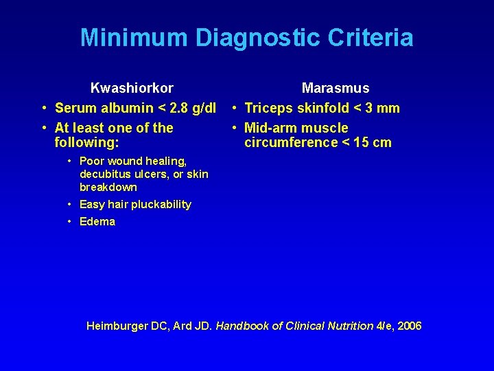 Minimum Diagnostic Criteria Kwashiorkor • Serum albumin < 2. 8 g/dl • At least